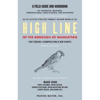 High Line: A Field Guide and Handbook: A Project by Mark Dion, Mark Dion (Artist) High Line: A Field Guide and Handbook: A Project by Mark Dion, Mark Dion (Artist)