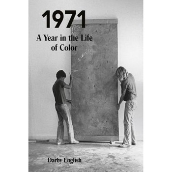 1971: A Year in the Life of Color, Darby English (Author) 1971: A Year in the Life of Color, Darby English (Author)
