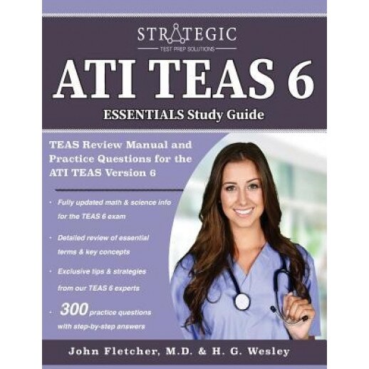 Ati Teas 6 Essentials Study Guide: Teas Review Manual and Practice Questions for the Ati Teas Version 6 - Strategic Test Prep (Author)