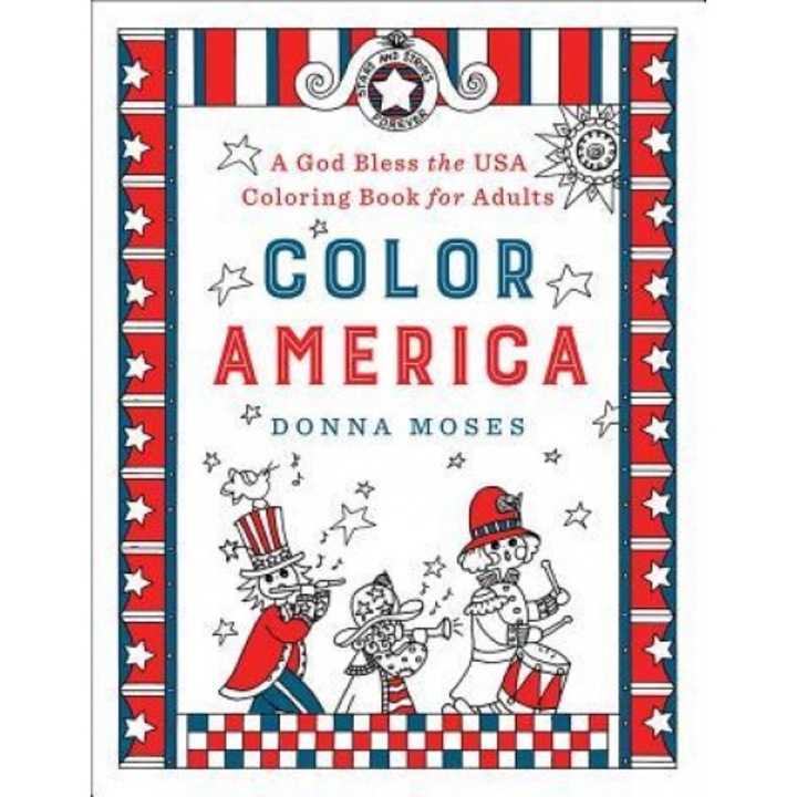 Color America: A God Bless the USA Coloring Book for Adults, Donna Moses (Illustrator)