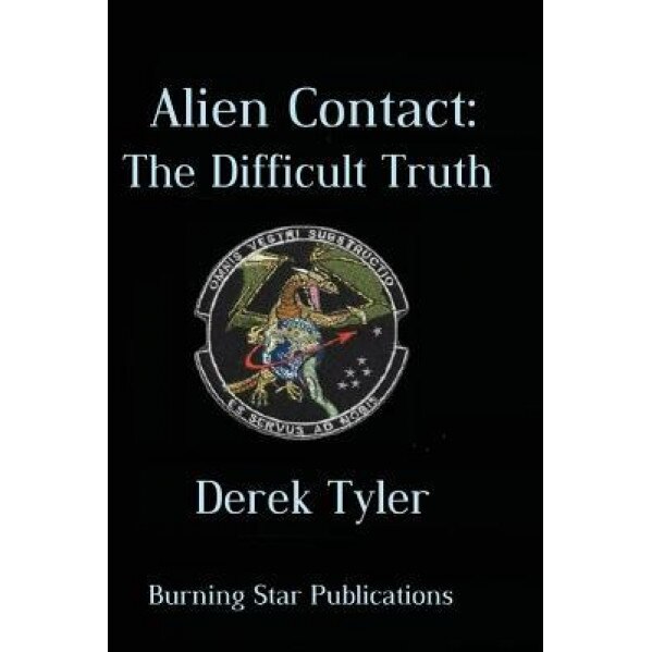 Alien Contact: : The Difficult Truth - Derek Tyler (Author)