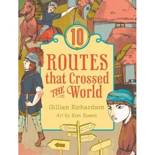 10 Routes That Crossed the World, Gillian Richardson (Author)