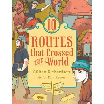10 Routes That Crossed the World, Gillian Richardson (Author) 10 Routes That Crossed the World, Gillian Richardson (Author)