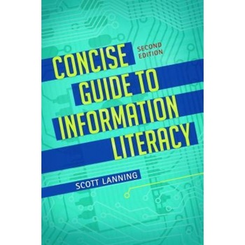 Concise Guide to Information Literacy, 2nd Edition, Scott Lanning (Author) Concise Guide to Information Literacy, 2nd Edition, Scott Lanning (Author)