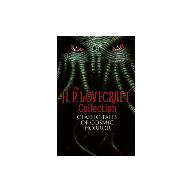 The H. P. Lovecraft Collection Classic Tales of Cosmic Horror