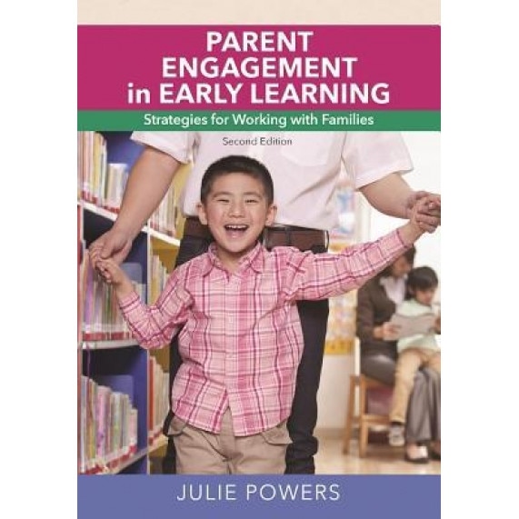 Parent Engagement in Early Learning: Strategies for Working with Families, Julie Powers (Author)