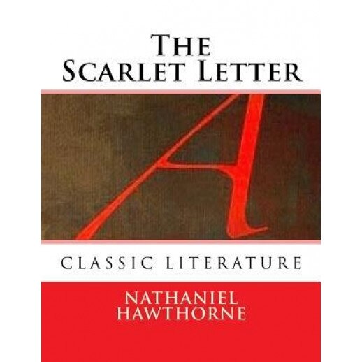 The Scarlet Letter: Nathaniel Hawthorne, Nathaniel Hawthorne (Author)