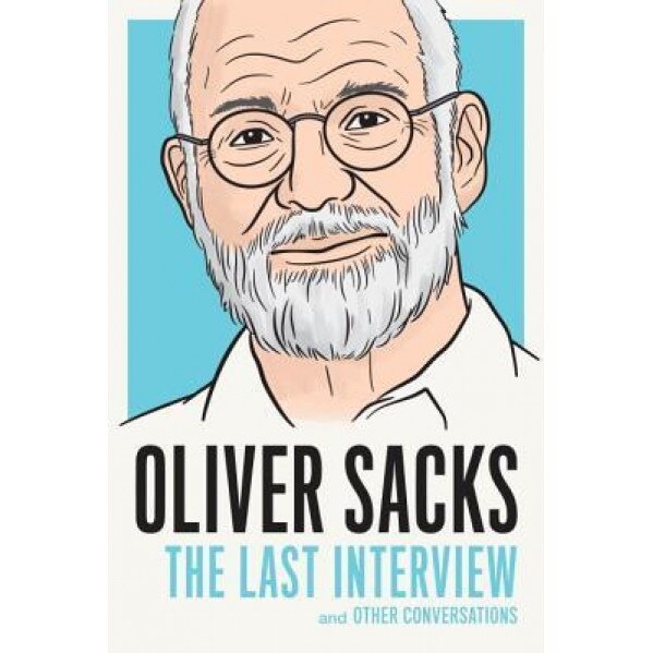 Oliver Sacks: The Last Interview, Oliver Sacks (Author)