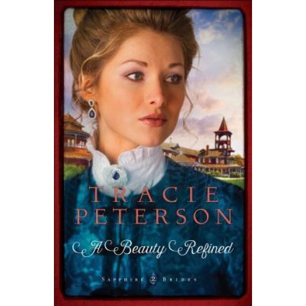 A Beauty Refined, Tracie Peterson (Author)