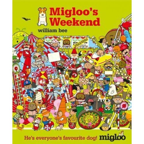 Migloo's Weekend, William Bee (Author)