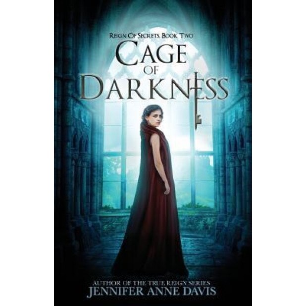 Cage of Darkness: Reign of Secrets, Book 2, Jennifer Anne Davis (Author)
