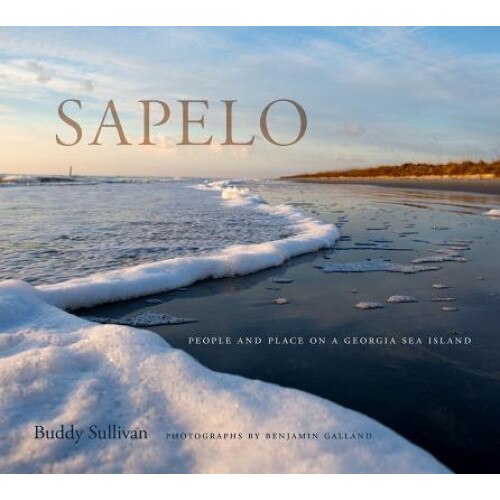Sapelo: People and Place on a Georgia Sea Island, Buddy Sullivan (Author)