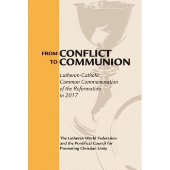 From Conflict to Communion: Reformation Resources 1517-2017, Lutheran World Federation (Author) From Conflict to Communion: Reformation Resources 1517-2017, Lutheran World Federation (Author)