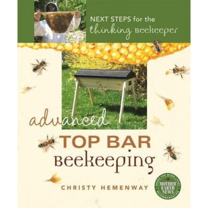Advanced Top Bar Beekeeping: Next Steps for the Thinking Beekeeper, Christy Hemenway (Author)
