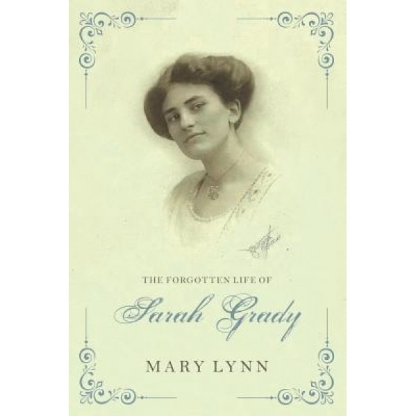 The Forgotten Life of Sarah Grady, Mary Lynn (Author)
