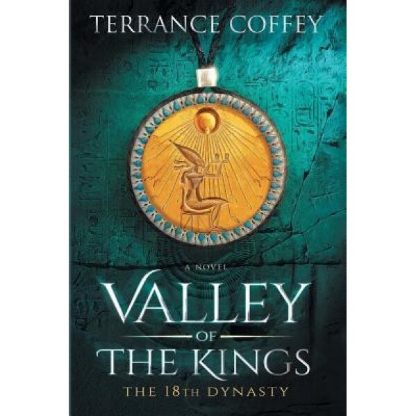 Valley of the Kings: The 18th Dynasty, Terrance Coffey (Author)