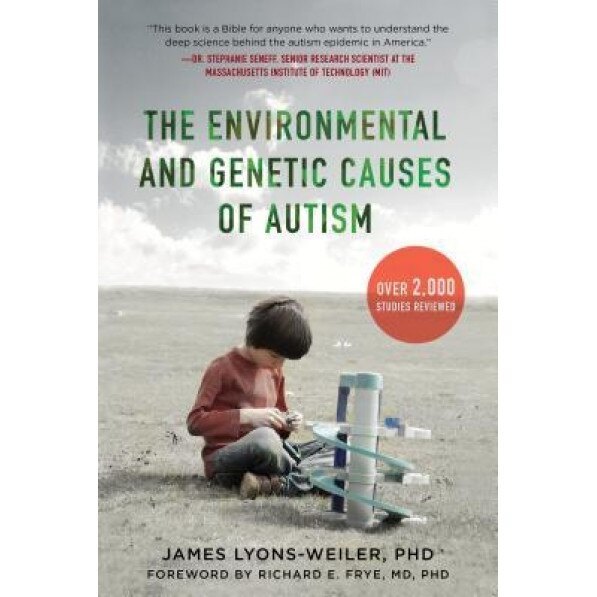 The Environmental and Genetic Causes of Autism, James Lyons-Weiler (Author)