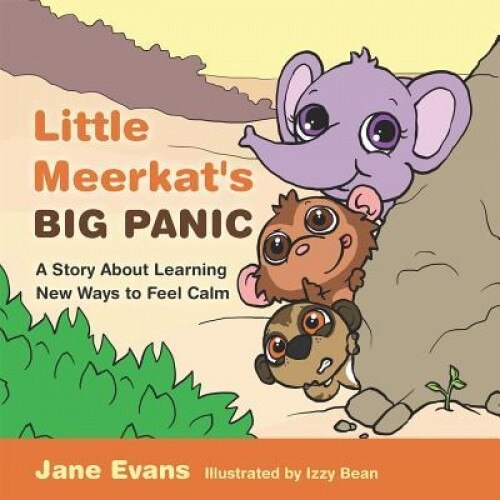 Little Meerkat's Big Panic: A Story about Learning New Ways to Feel Calm, Jane Evans (Author)