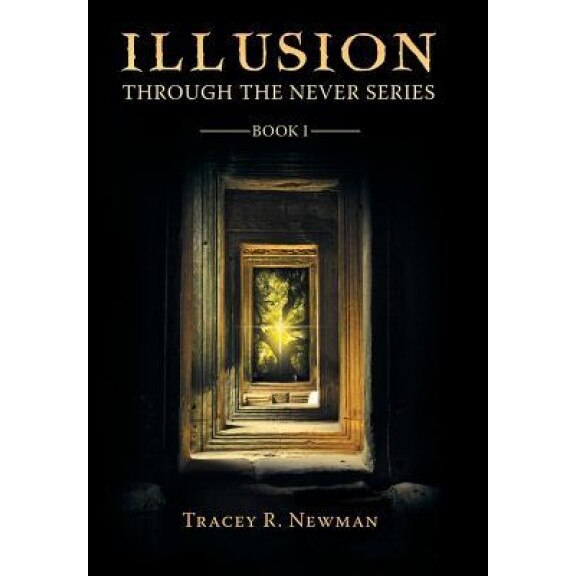 Illusion: Through the Never Series Book I, Tracey R. Newman (Author)