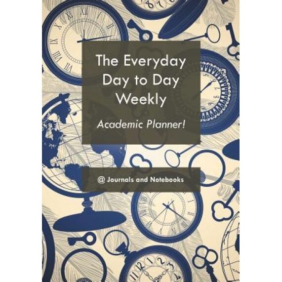 The Everyday Day to Day Weekly Academic Planner!, @Journals Notebooks (Author)