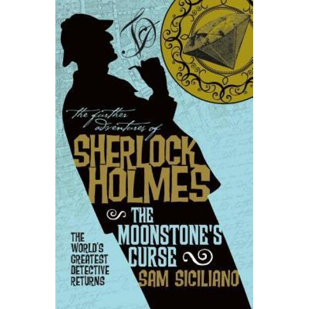 The Further Adventures of Sherlock Holmes - The Moonstone's Curse, Sam Siciliano (Author)
