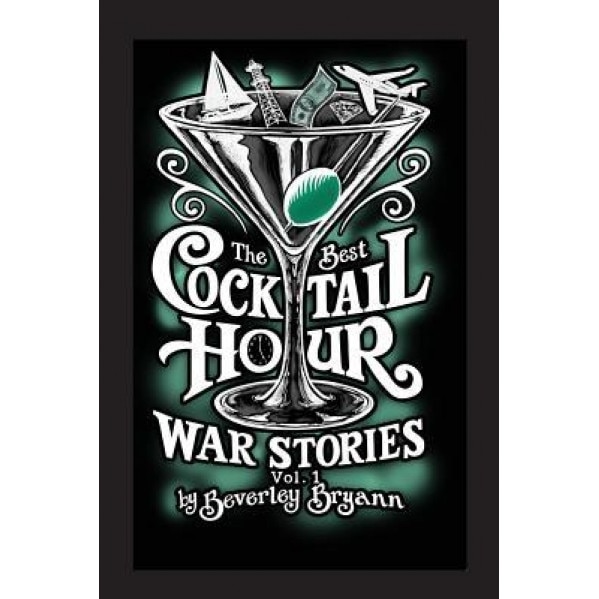 The Best Cocktail Hour War Stories, Volume I, Gmchc Beverley Bryann (Author)