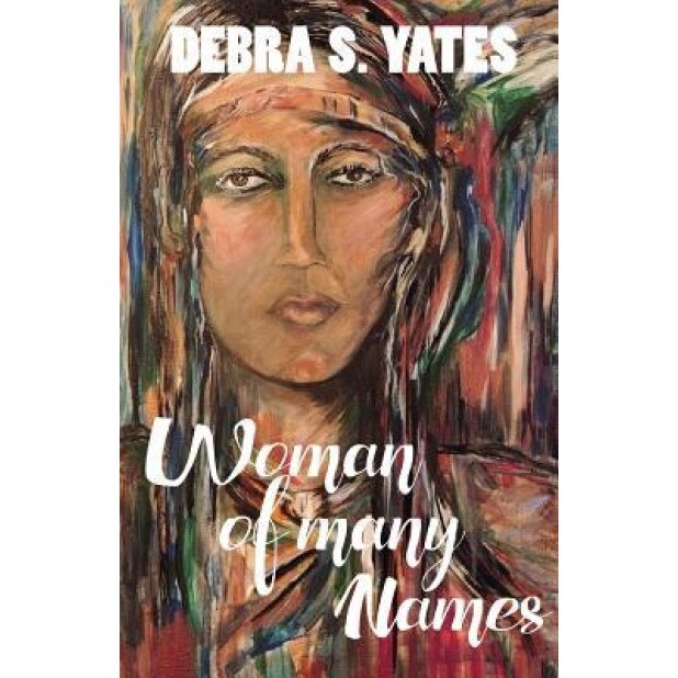 Woman of Many Names, Debra S. Yates (Author)