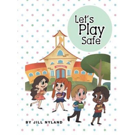 Let's Play Safe, Jill Nyland (Author)