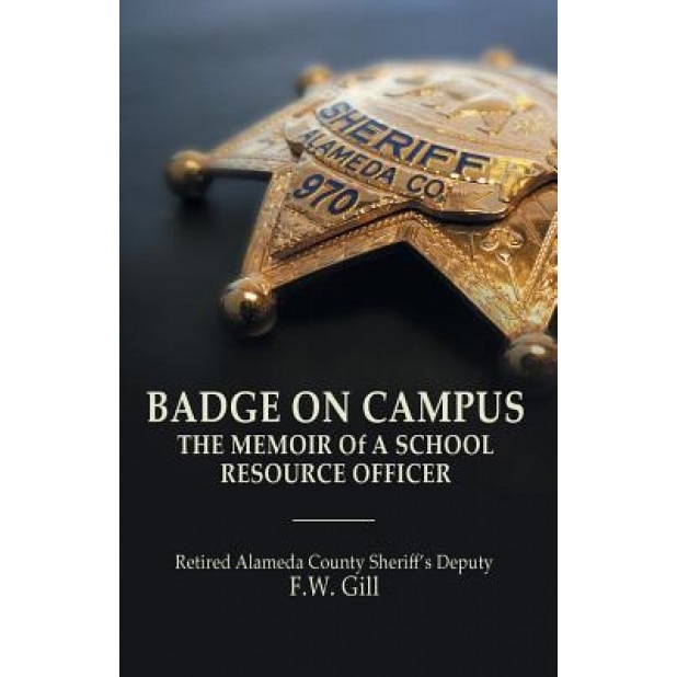 Badge on Campus: The Memoir of a School Resource Officer, Floyd W. Gill (Author)