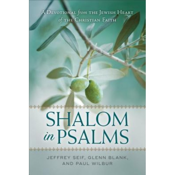 Shalom in Psalms: A Devotional from the Jewish Heart of the Christian Faith, Jeffrey Seif (Author)