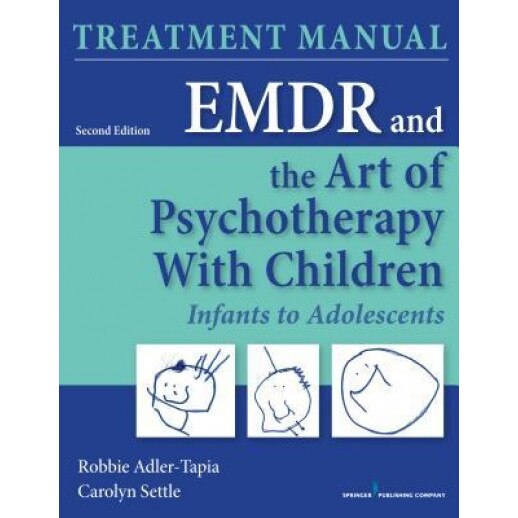 Emdr and the Art of Psychotherapy with Children, Second Edition: Infants to Adolescents Treatment Manual - Robbie, PhD Adler-Tapia (Author)