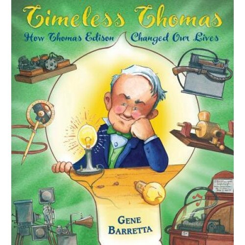 Timeless Thomas: How Thomas Edison Changed Our Lives, Gene Barretta (Author)
