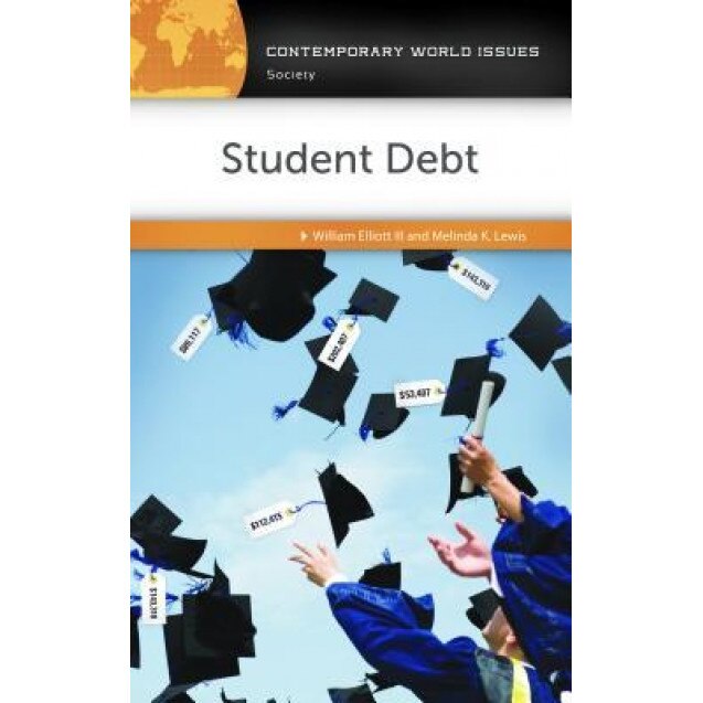 Student Debt: A Reference Handbook, William Elliott (Author)