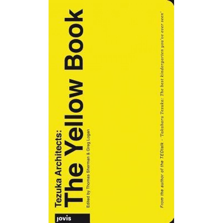 Tezuka Architects: The Yellow Book, Thomas Sherman (Editor)