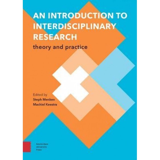 An Introduction to Interdisciplinary Research: Theory and Practice, Steph Menken (Editor)