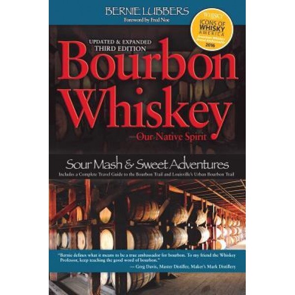 Bourbon Whiskey Our Native Spirit, Bernie Lubbers (Author)