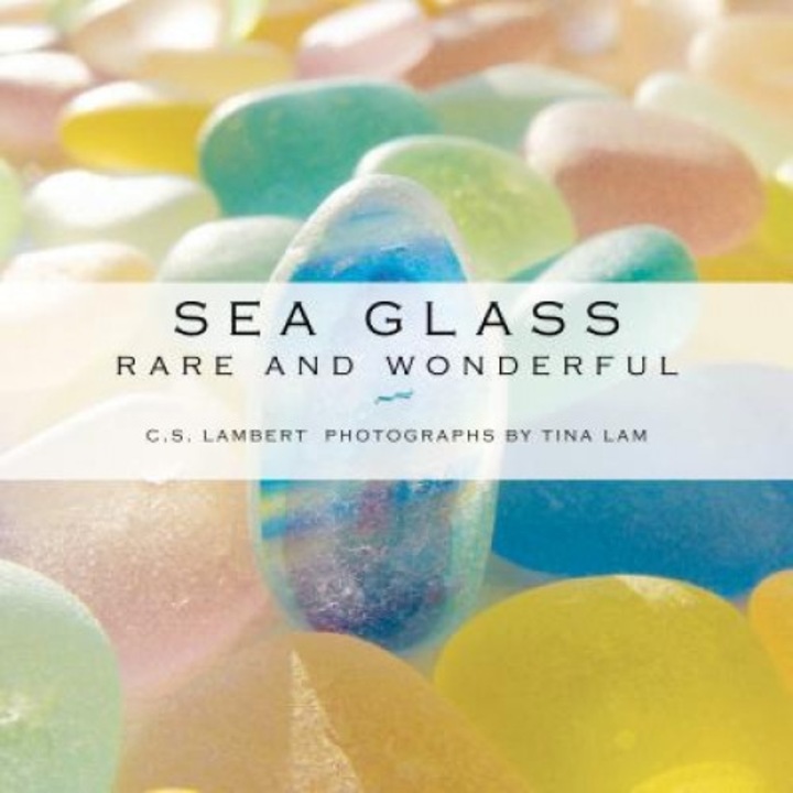 Sea Glass: Rare and Wonderful, C. S. Lambert (Author)
