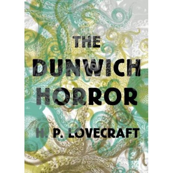 The Dunwich Horror, H. P. Lovecraft (Author)
