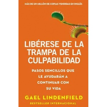 Liberese de La Trampa de La Culpabilidad: Pasos Sencillos Que Le Ayudaran a Continuar Con Su Vida, Gael Lindenfield (Author) Liberese de La Trampa de La Culpabilidad: Pasos Sencillos Que Le Ayudaran a Continuar Con Su Vida, Gael Lindenfield (Author)