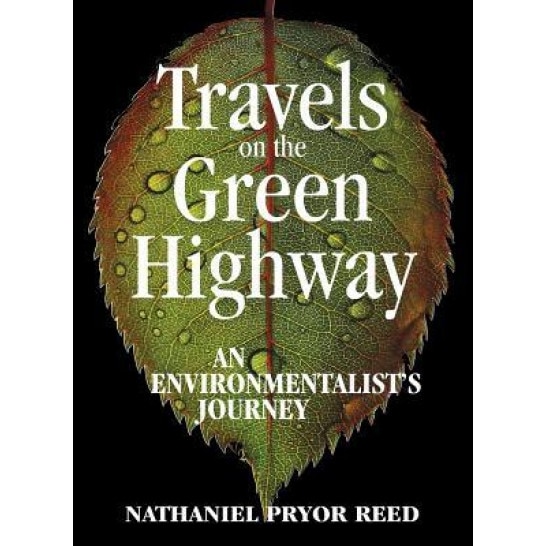Travels on the Green Highway: An Environmentalist's Journey, Nathaniel Pryor Reed (Author)