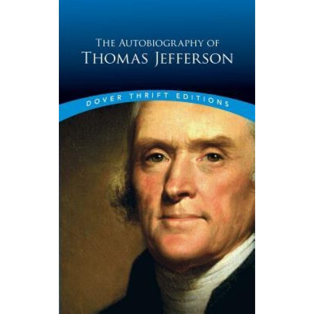 The Autobiography of Thomas Jefferson, Thomas Jefferson (Author)