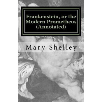 Frankenstein, or the Modern Prometheus (Annotated): The Original 1818 Version with New Introduction and Footnote Annotations, Mrs Mary Wollstonecraft Shelley (Author) Frankenstein, or the Modern Prometheus (Annotated): The Original 1818 Version with New Introduction and Footnote Annotations, Mrs Mary Wollstonecraft Shelley (Author)