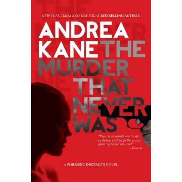 The Murder That Never Was: A Forensic Instincts Novel, Andrea Kane (Author)