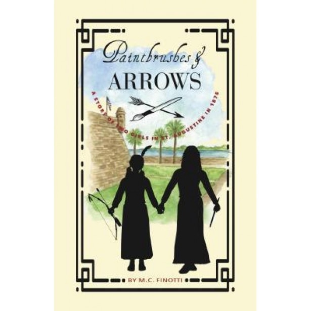Paintbrushes and Arrows: A Story of St. Augustine, M. C. Finotti (Author)
