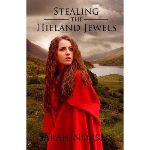 Stealing the Hieland Jewels, Sarah C. Norkus (Author)