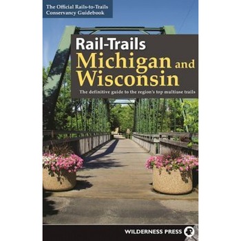 Rail-Trails Michigan and Wisconsin: The Definitive Guide to the Region's Top Multiuse Trails, Rails-To-Trails Conservancy (Author) Rail-Trails Michigan and Wisconsin: The Definitive Guide to the Region's Top Multiuse Trails, Rails-To-Trails Conservancy (Author)