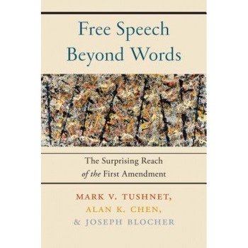 Free Speech Beyond Words: The Surprising Reach of the First Amendment, Mark V. Tushnet (Author) Free Speech Beyond Words: The Surprising Reach of the First Amendment, Mark V. Tushnet (Author)