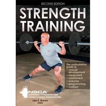 Strength Training 2nd Edition, Nsca -National Strength & Conditioning A (Editor) Strength Training 2nd Edition, Nsca -National Strength & Conditioning A (Editor)