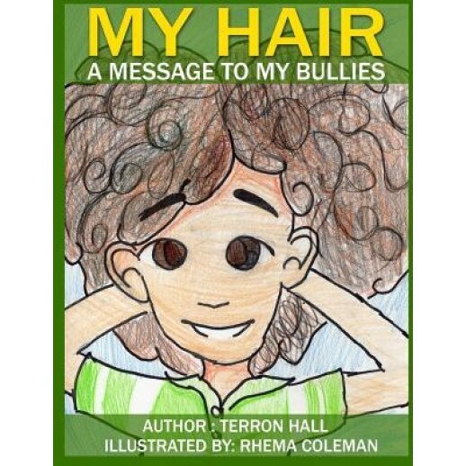 My Hair: A Message to My Bullies, Terron Hall (Author)