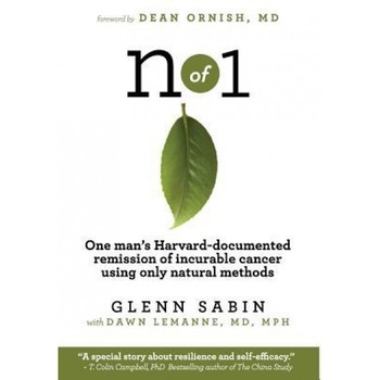 N of 1: One Man's Harvard-Documented Remission of Incurable Cancer Using Only Natural Methods, Glenn Sabin (Author) N of 1: One Man's Harvard-Documented Remission of Incurable Cancer Using Only Natural Methods, Glenn Sabin (Author)